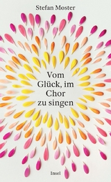 Vom Glück, im Chor zu singen - Stefan Moster
