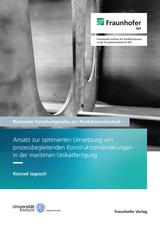 Ansatz zur optimierten Umsetzung von prozessbegleitenden Konstruktions&auml;nderungen in der maritimen Unikatfertigung - Konrad Jagusch