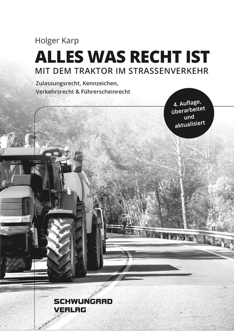 Alles was Recht ist &ndash; Mit dem Traktor im Stra&szlig;enverkehr - Holger Karp