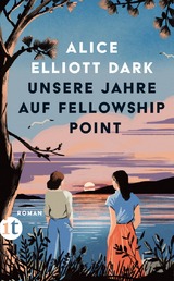 Unsere Jahre auf Fellowship Point - Alice Elliott Dark
