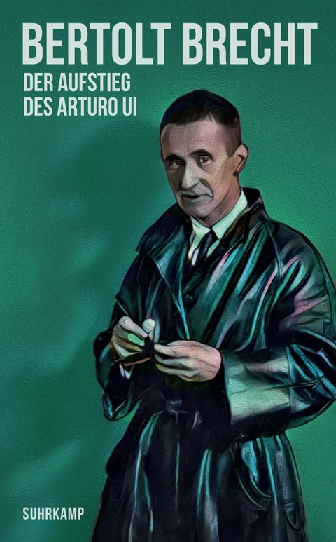 Der Aufstieg des Arturo Ui - Bertolt Brecht