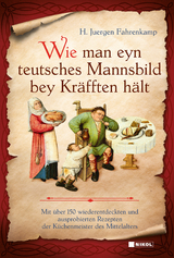Wie man eyn teutsches Mannsbild bey Kr&auml;fften h&auml;lt - H. Juergen Fahrenkamp