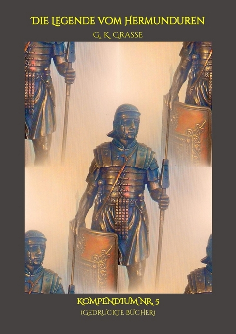 Die Legende vom Hermunduren - G. K. Grasse