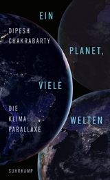 Ein Planet, viele Welten - Dipesh Chakrabarty