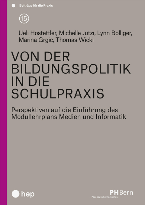Von der Bildungspolitik zur Schulpraxis - Ueli Hostettler, Michelle Jutzi, Lynn Bolliger, Marina Grgic, Thomas Wicki