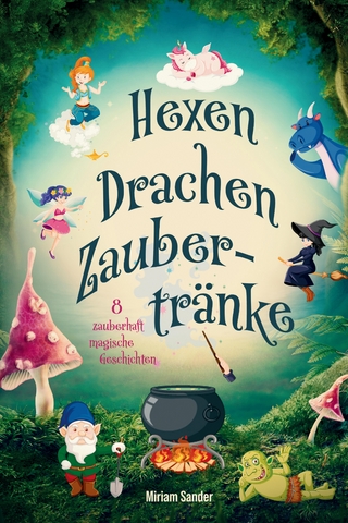 Hexen, Drachen, Zaubertränke – Magische Abenteuer für mutige Kinder