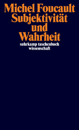 Subjektivit&auml;t und Wahrheit - Michel Foucault