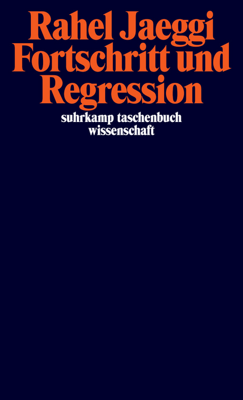 Fortschritt und Regression - Rahel Jaeggi