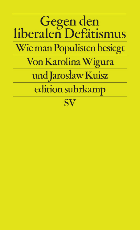 Gegen den liberalen Def&auml;tismus - Karolina Wigura, Jarosław Kuisz