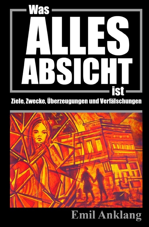 Was alles Absicht ist - Emil Anklang