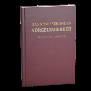 Das 6 x 60 Sekunden Nörgeltagebuch