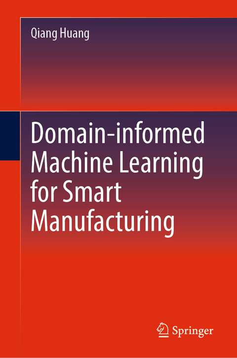 Domain-informed Machine Learning for Smart Manufacturing - Qiang Huang