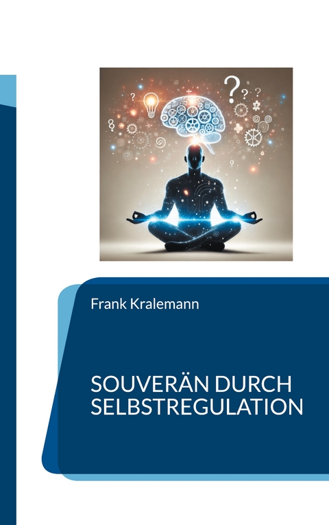 Souverän durch Selbstregulation - Frank Kralemann