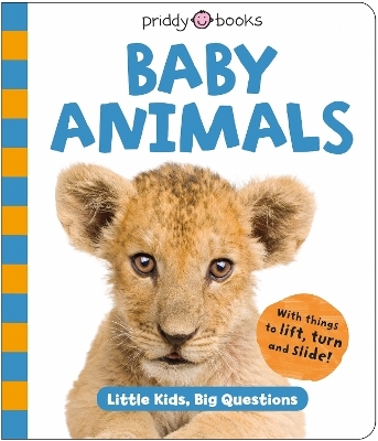 Baby Animals (Little Kids, Big Questions) - Roger Priddy, Priddy Books