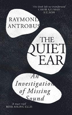 The Quiet Ear - Raymond Antrobus