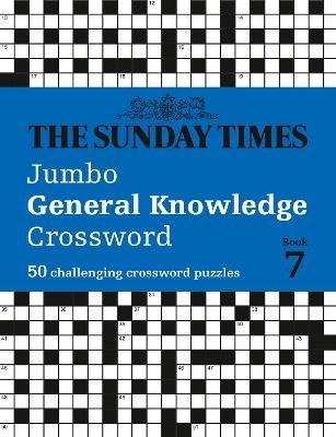 The Sunday Times Jumbo General Knowledge Crossword Book 7