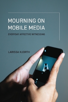Mourning on Mobile Media - Larissa Hjorth