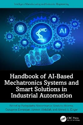 Handbook of AI-Based Mechatronics Systems and Smart Solutions in Industrial Automation - 