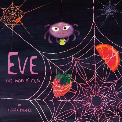 Eve: The Weavin' Vegan - Christie Bounsall