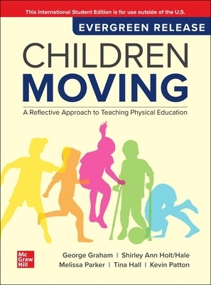 Children Moving: A Reflective Approach to Teaching Physical Education: 2025 Release ISE