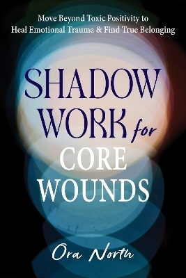 Shadow Work for Core Wounds - Ora North