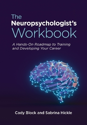 The Neuropsychologist's Workbook - Cady Block, Sabrina Hickle