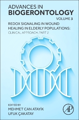 Redox Signaling in Wound Healing in Elderly Populations: Clinical Approach, Part 2 - 
