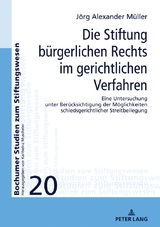 Die Stiftung b&uuml;rgerlichen Rechts im gerichtlichen Verfahren - J&ouml;rg M&uuml;ller