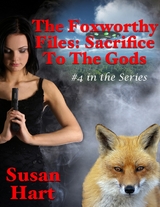 Foxworthy Files: Sacrifice to the Gods - #4 In the Series -  Susan Hart