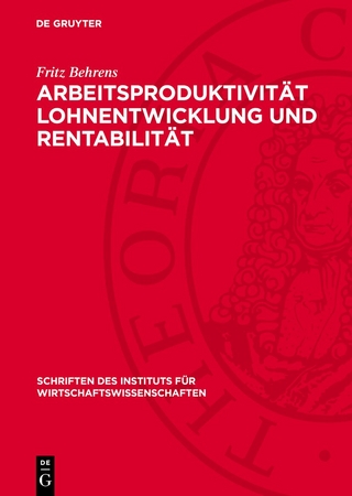 Arbeitsproduktivität Lohnentwicklung und Rentabilität