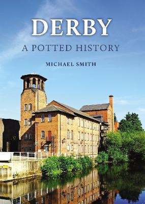 Derby: A Potted History - Michael Smith