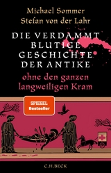Die verdammt blutige Geschichte der Antike - Michael Sommer, Stefan von der Lahr