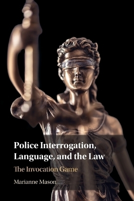 Police Interrogation, Language, and the Law - Marianne Mason