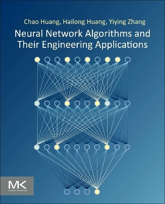 Neural Network Algorithms and Their Engineering Applications - Chao Huang, Hailong Huang, Yiying Zhang