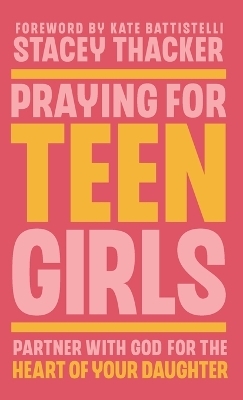 Praying for Teen Girls - Stacey Thacker