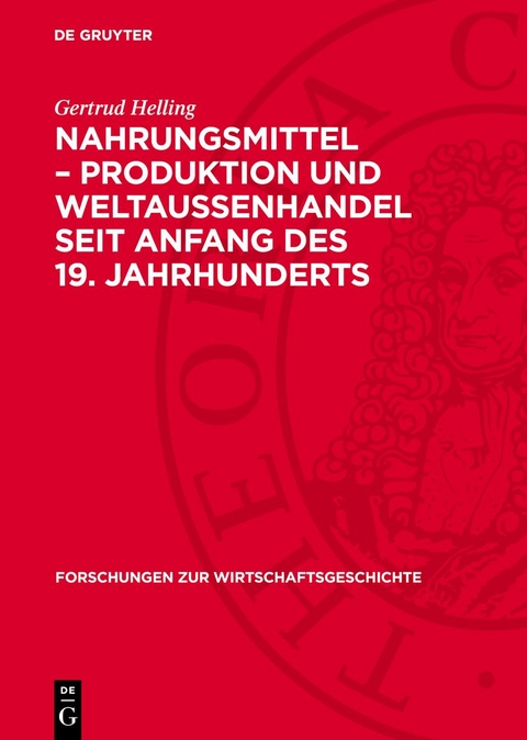 Nahrungsmittel &ndash; Produktion und Weltau&szlig;enhandel seit Anfang des 19. Jahrhunderts - Gertrud Helling