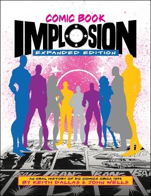 Comic Book Implosion (Expanded Edition) - Keith Dallas, John Wells