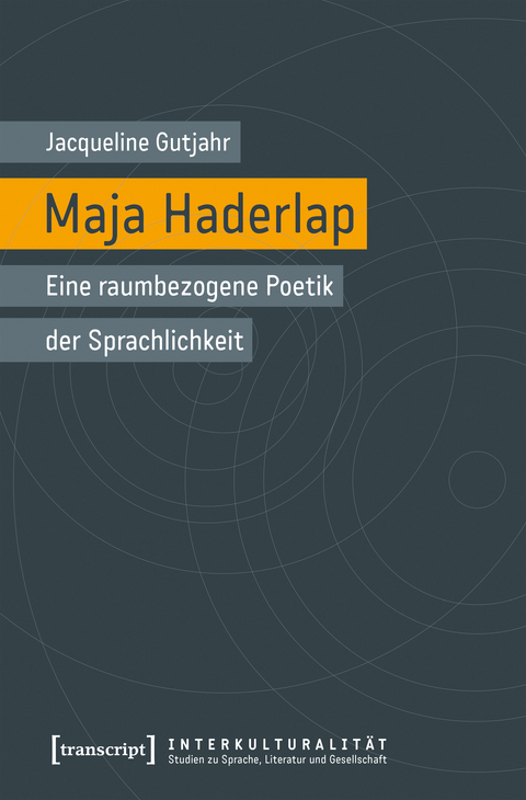 Maja Haderlap &ndash; Eine raumbezogene Poetik der Sprachlichkeit - Jacqueline Gutjahr