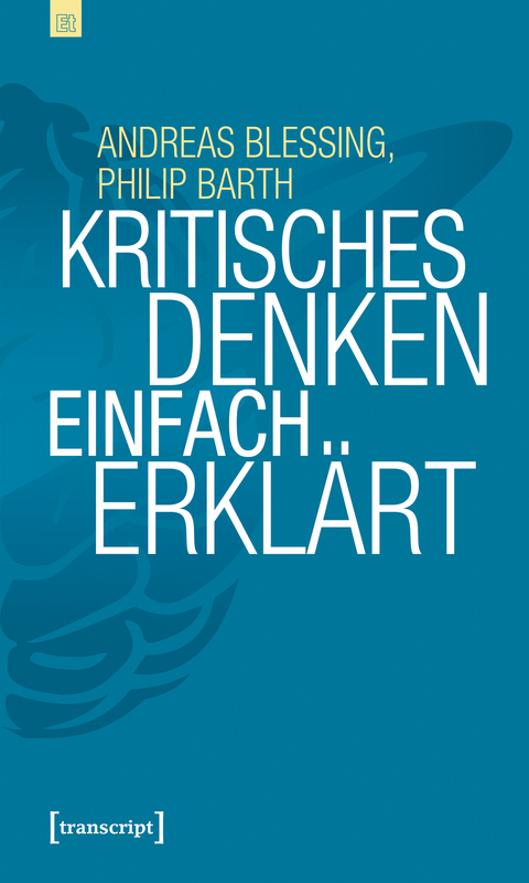Kritisches Denken einfach erkl&auml;rt - Andreas Blessing, Philip Barth