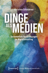 Dinge als Medien - Christina Schachtner