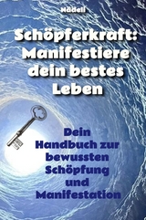 Sch&ouml;pferkraft: Manifestiere dein bestes Leben -  N&auml;deli