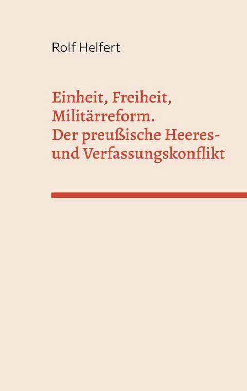 Einheit, Freiheit, Milit&auml;rreform. - Rolf Helfert
