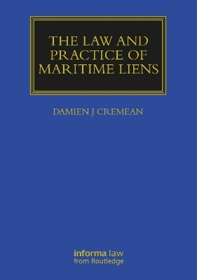 The Law and Practice of Maritime Liens - Damien J Cremean