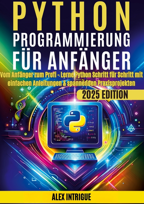 Python Programmierung für Anfänger - Alex Intrige