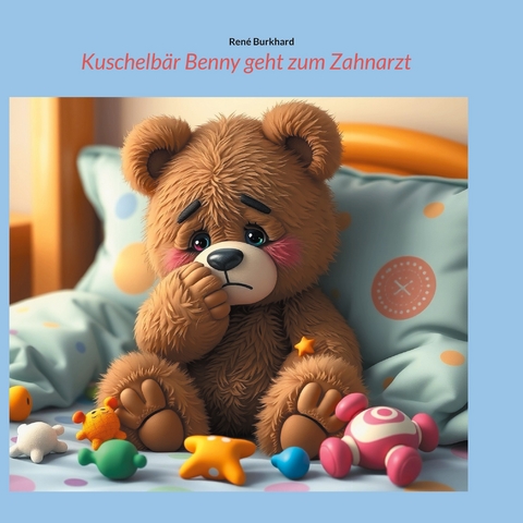 Kuschelbär Benny geht zum Zahnarzt - René Burkhard