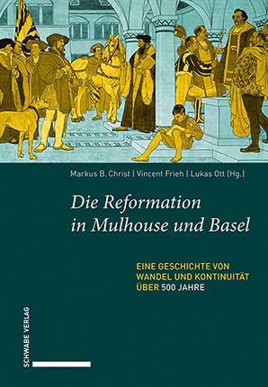 Die Reformation in Mulhouse und Basel - 