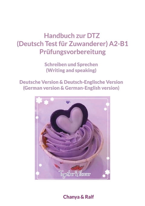 Handbuch zur DTZ (Deutsch Test f&uuml;r Zuwanderer) A2-B1 Pr&uuml;fungsvorbereitung - Chanyanij Danwongsa