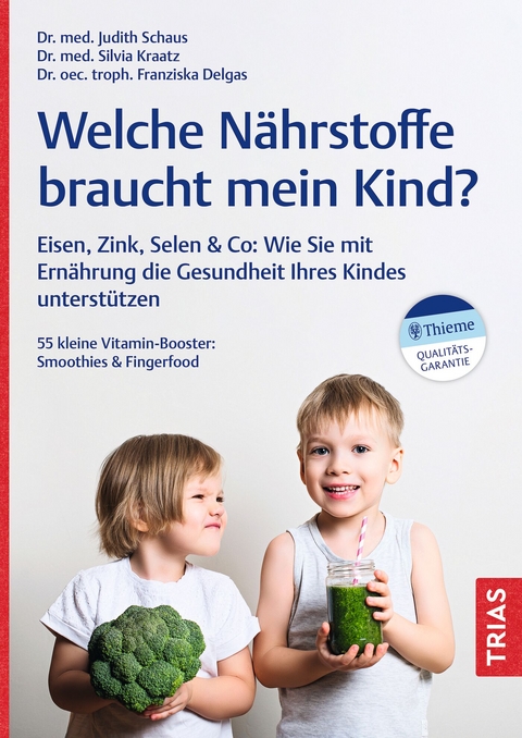 Welche N&auml;hrstoffe braucht mein Kind? - Judith Schaus, Silvia Kraatz, Franziska Delgas