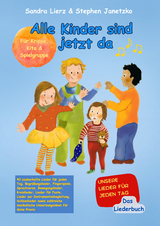 Alle Kinder sind jetzt da - Unsere Lieder f&uuml;r jeden Tag - Sandra Lierz, Stephen Janetzko