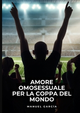 Amore Omosessuale per la Coppa del Mondo - Manuel Garc&iacute;a